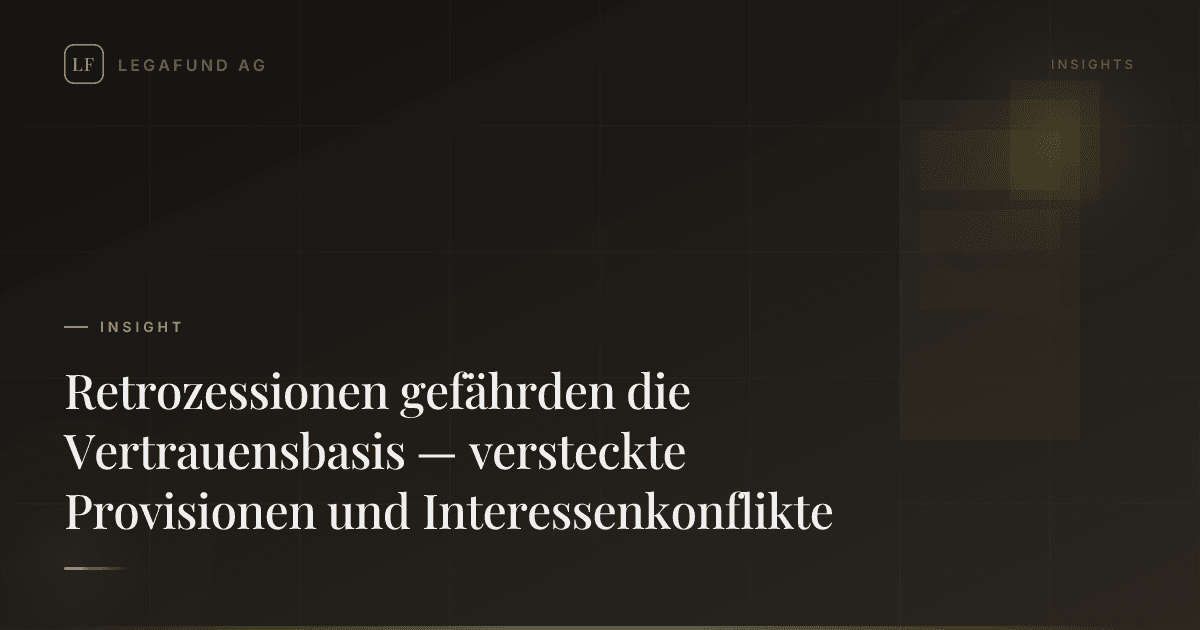 Retrozessionen gefährden die Vertrauensbasis — versteckte Provisionen und Interessenkonflikte