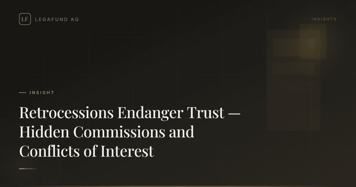 Retrocessions Endanger Trust — Hidden Commissions and Conflicts of Interest
